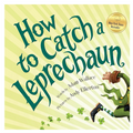 How to Catch a Leprechaun: A Saint Patrick's Day Book for Kids